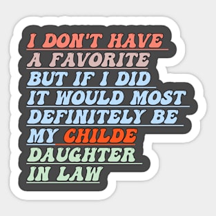 I Don't Have A Favorite Child But If I Did It Would Most,funny groovy Most Definitely Be My Daughter-In-Law Sticker